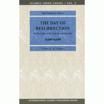 Islamic Creed Series Vol.6 : The Day of Resurrection
