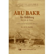 Abu Bakr As-Siddeeq: His Life and Times Abu Bakr As-Siddeeq: His Life and Times
