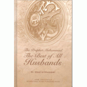 The Prophet Muhammed: The Best of all Husbands The Prophet Muhammed: The Best of all Husbands