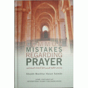 Common Mistakes Regarding Prayer Common Mistakes Regarding Prayer