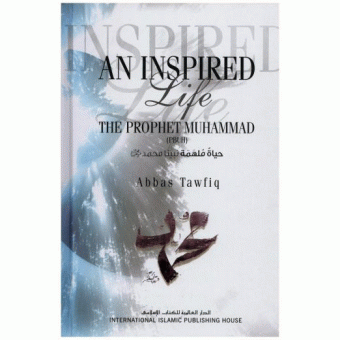 An Inspired Life: The Prophet Muhammad