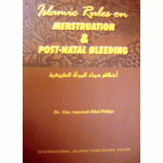 Islamic Rules on Menstruation and Post-Natal Bleeding Islamic Rules on Menstruation and Post-Natal Bleeding