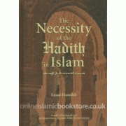The Necessity of the Hadith in Islam The Necessity of the Hadith in Islam