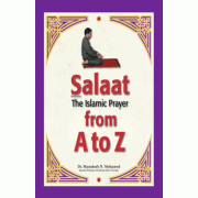 Salaat: The Islamic Prayer from A to Z