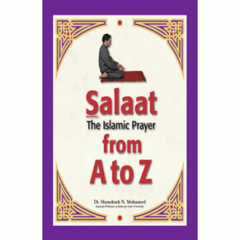 Salaat: The Islamic Prayer from A to Z