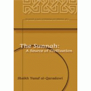 The Sunnah: A Source of Civilization The Sunnah: A Source of Civilization