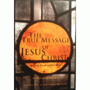The True Message of Jesus Christ The True Message of Jesus Christ